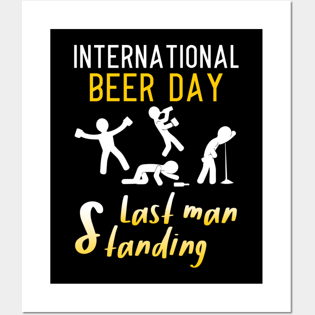 International Beer Day Last Man Standing Drinking Beer Drunk Wall Art by wonderws